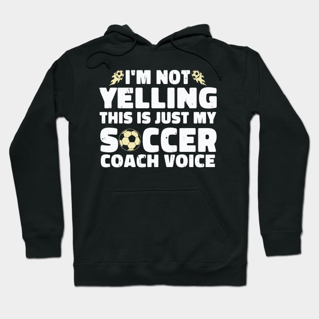 I'm not yelling this is just my soccer coach voice Hoodie by Wise Words Store